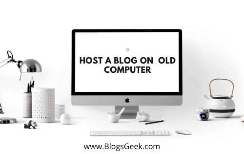 Host a Blog On Your Old Computer