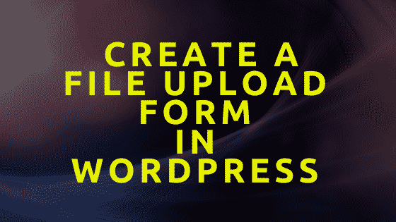 File Upload Form In WordPress